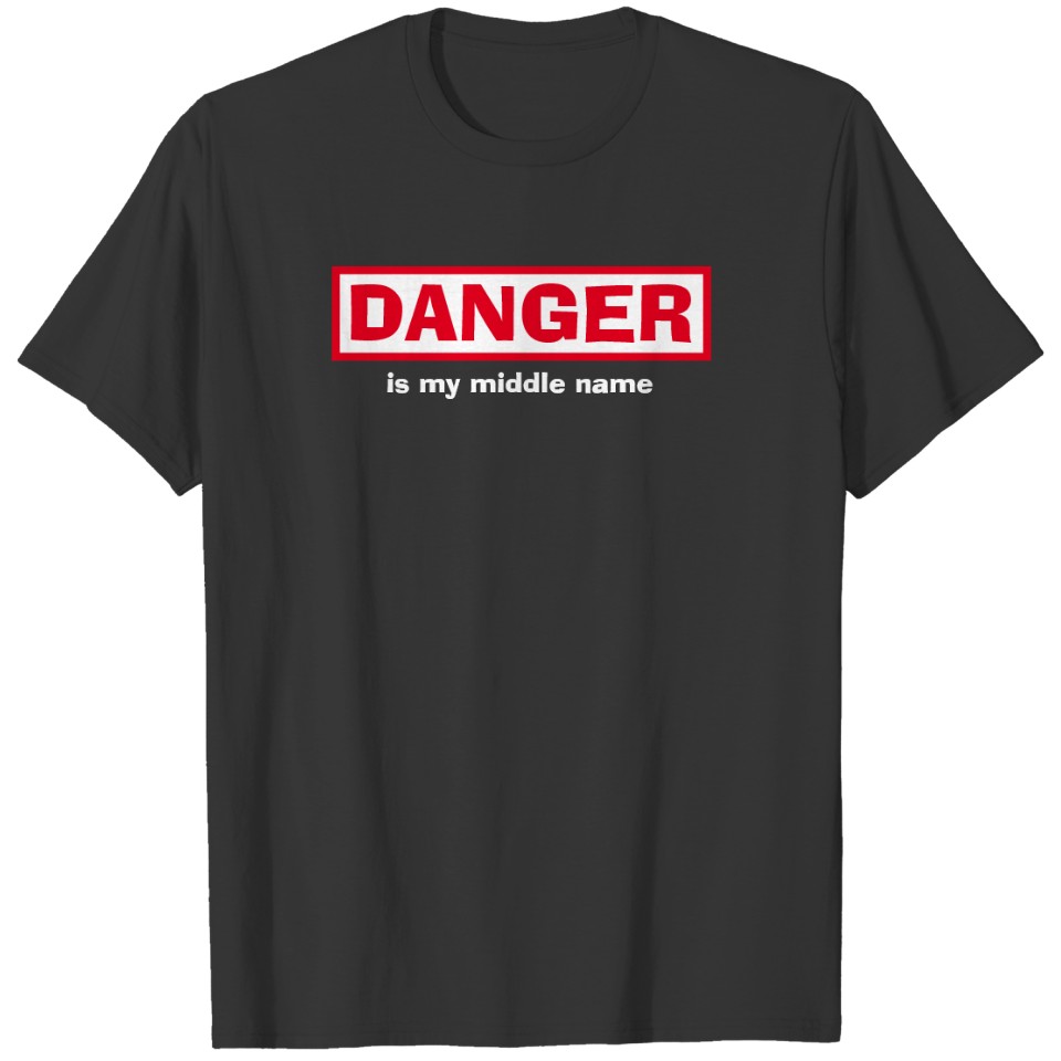 Funny Novelty DANGER IS MY MIDDLE NAME T-shirt