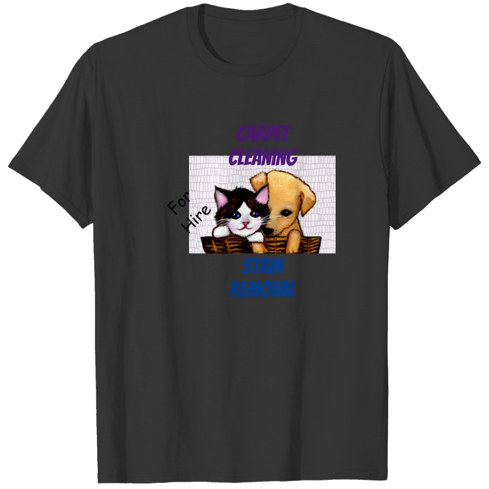 Carpet Cleaning - For Hire T-shirt