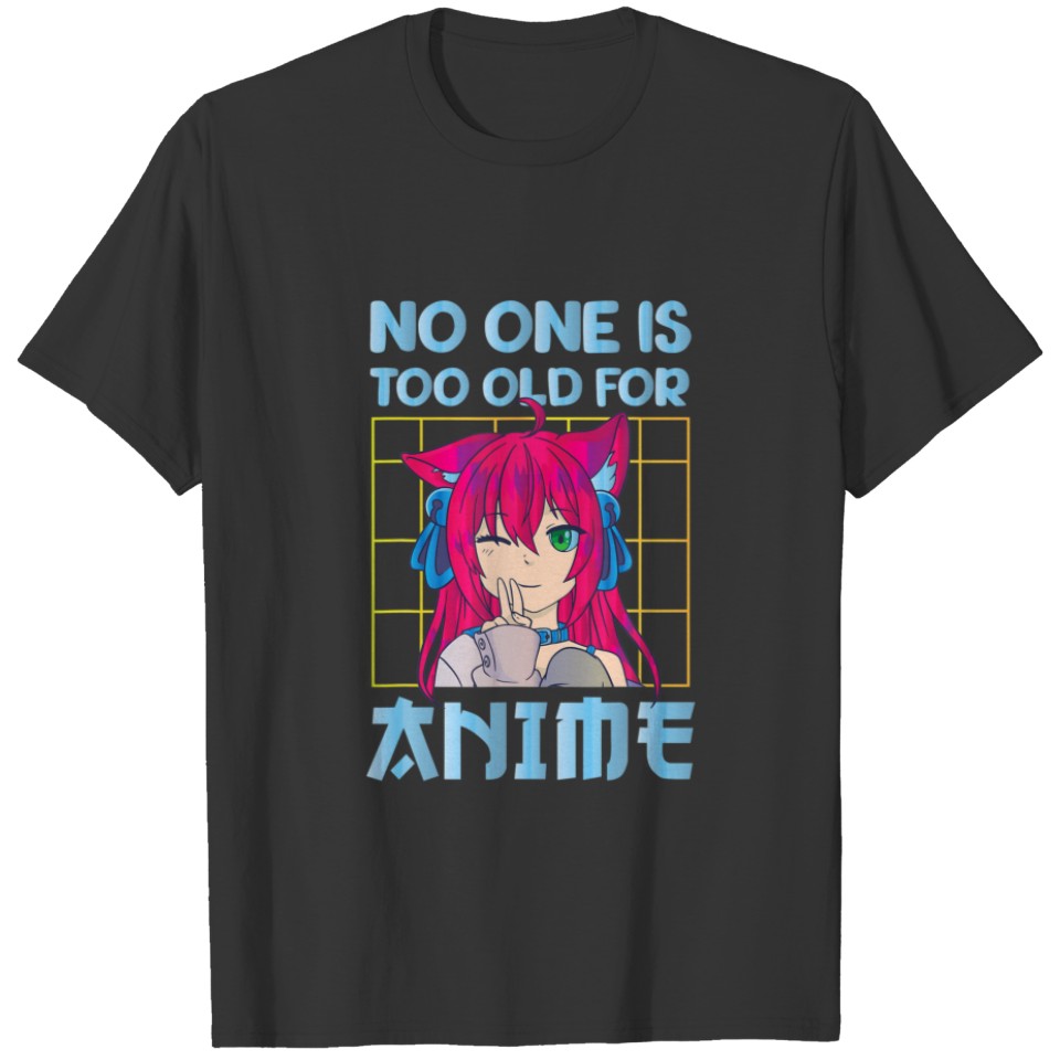 No One Is Too Old For Anime Otaku Anime Merch Japa T-shirt