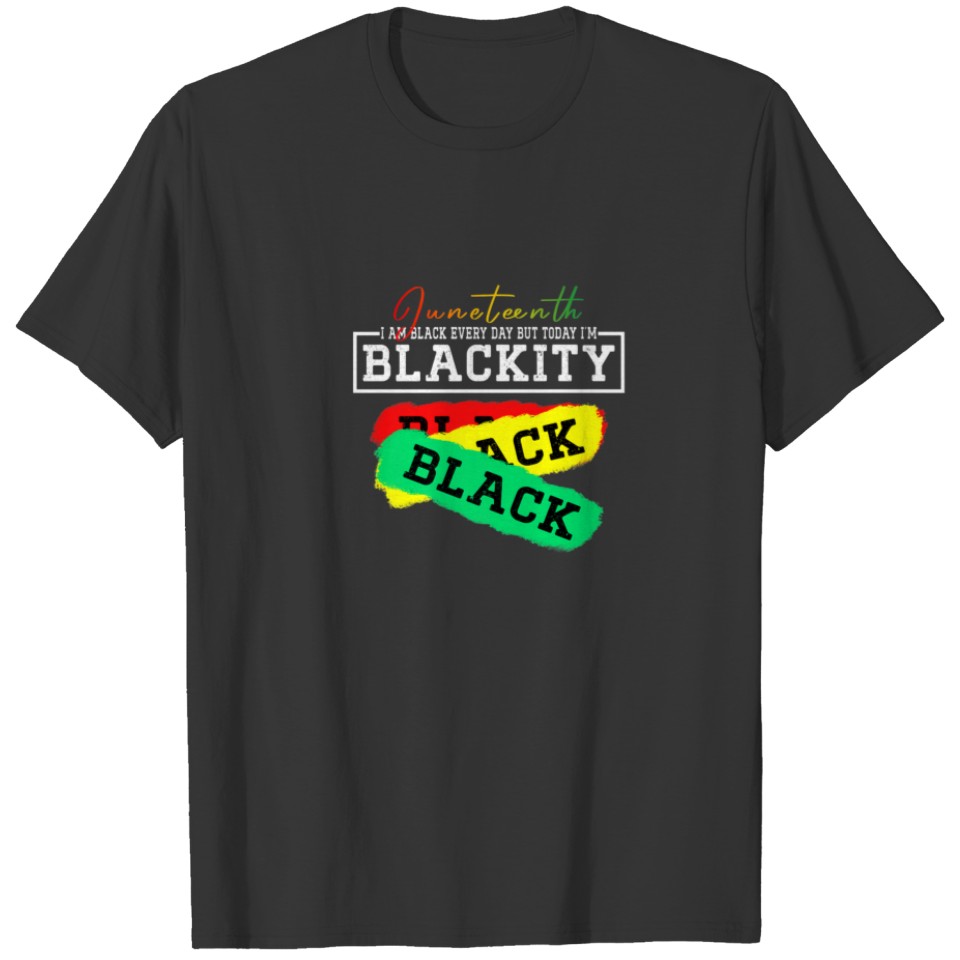 Junenth I Am Black Every Day But Today I'm Blackit T-shirt