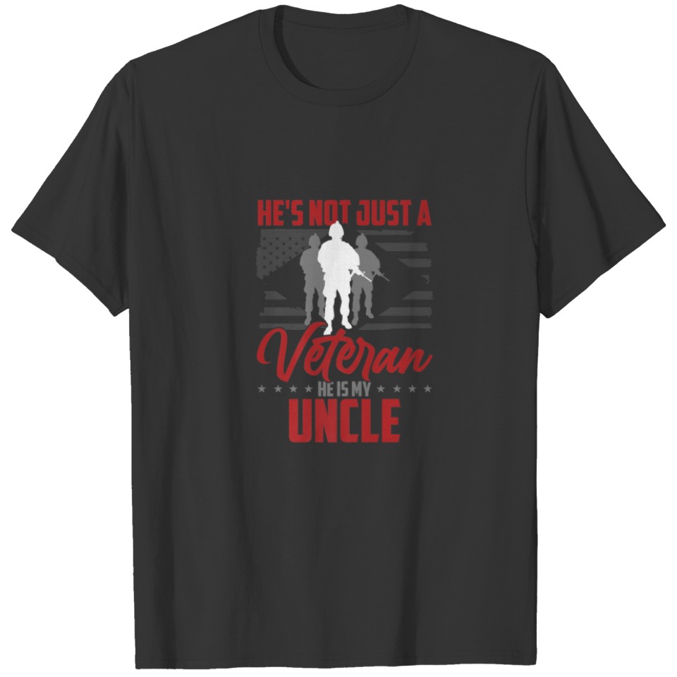 He's Not Just A Veteran He Is My Uncle T-shirt