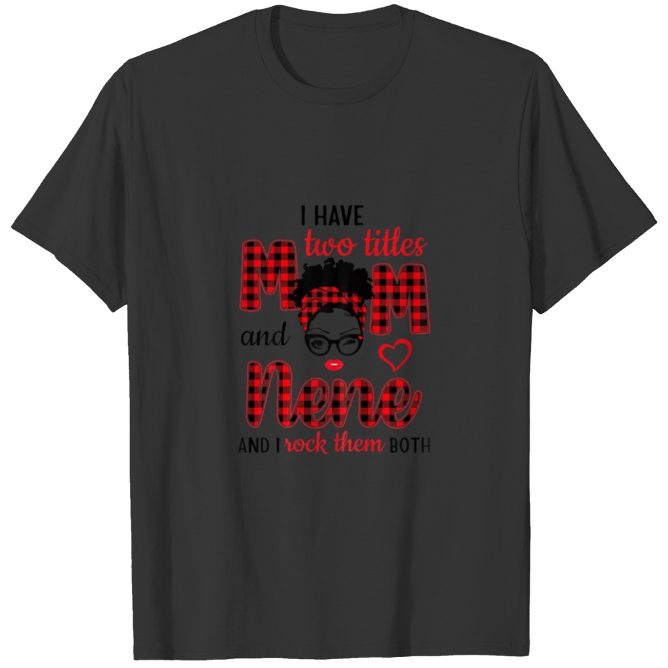 Womens I Have Two Titles Mom And Nene Red Plaid Me T-shirt