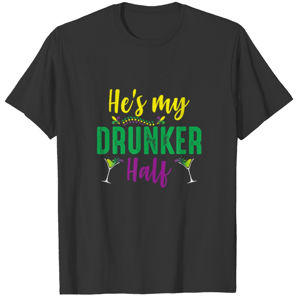 He's My Drunker Half Matching Couple Mardi Gras T-shirt