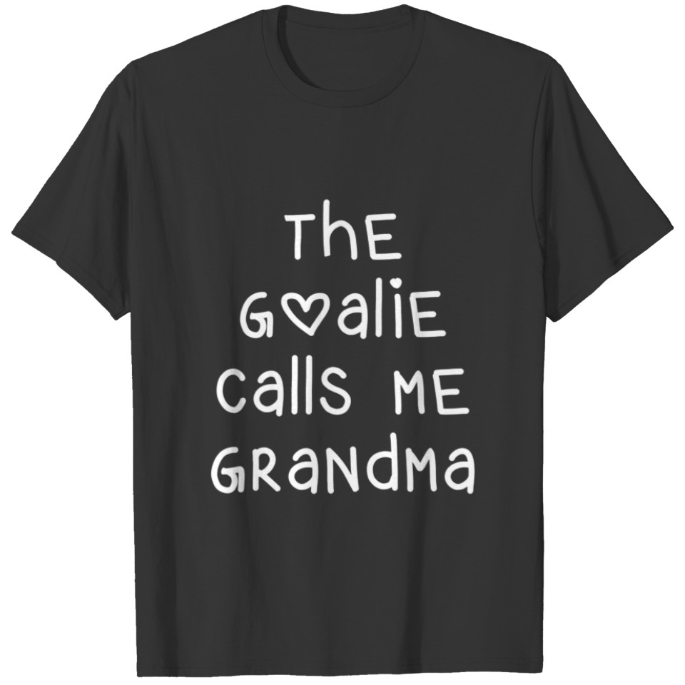 The Goalie Calls Me Grandma Lacrosse Soccer Heart T-shirt