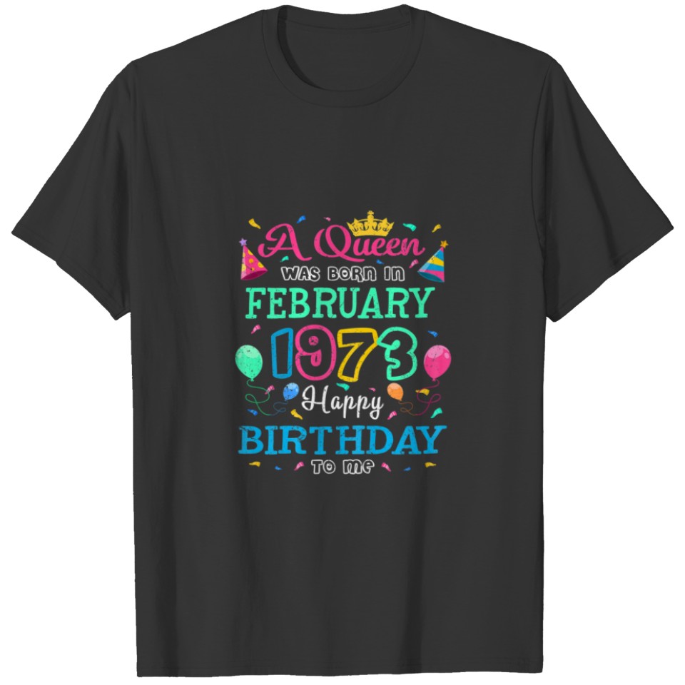 Womens Queens Are Born In February 1973 Happy Birt T-shirt