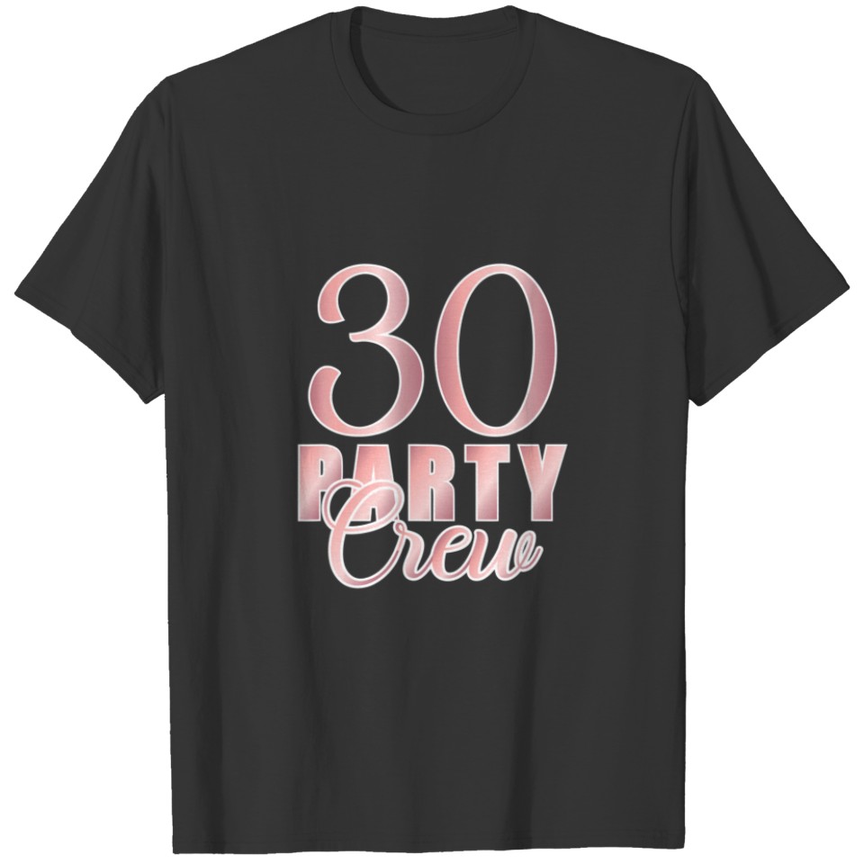 30 Party Crew Birthday Pink Bday Group Friends Tea T-shirt