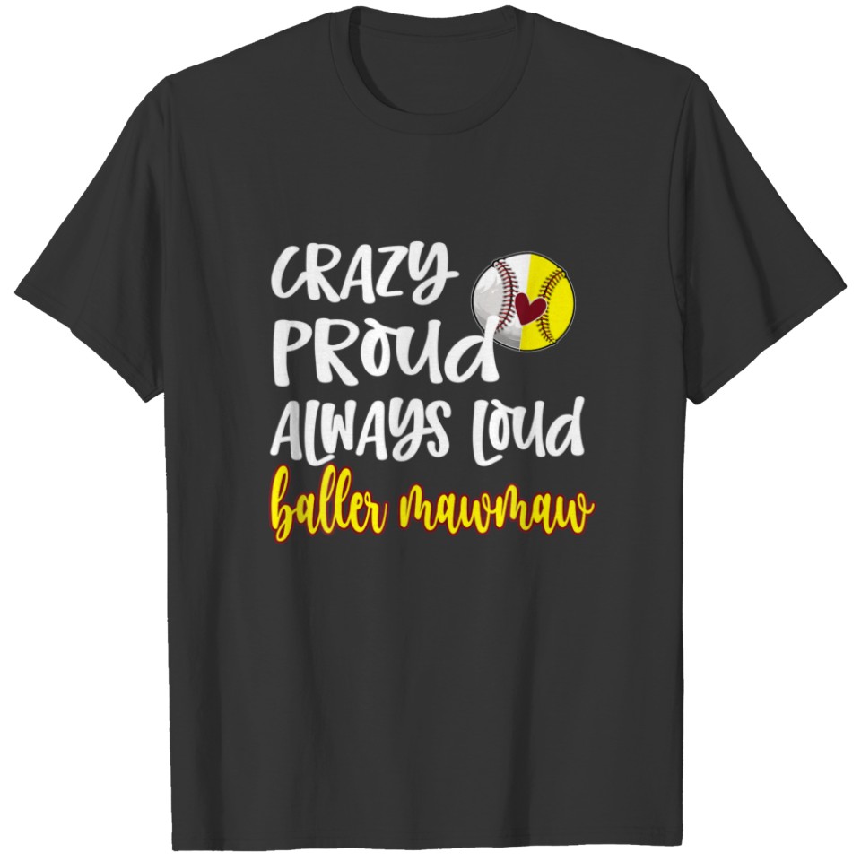 Crazy Proud Softball Baseball Mawmaw Grandma T-shirt