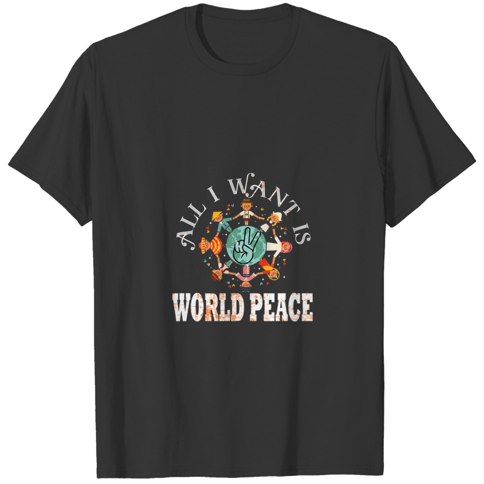 All I Want Is World Peace Day Kindness Unity Day T-shirt