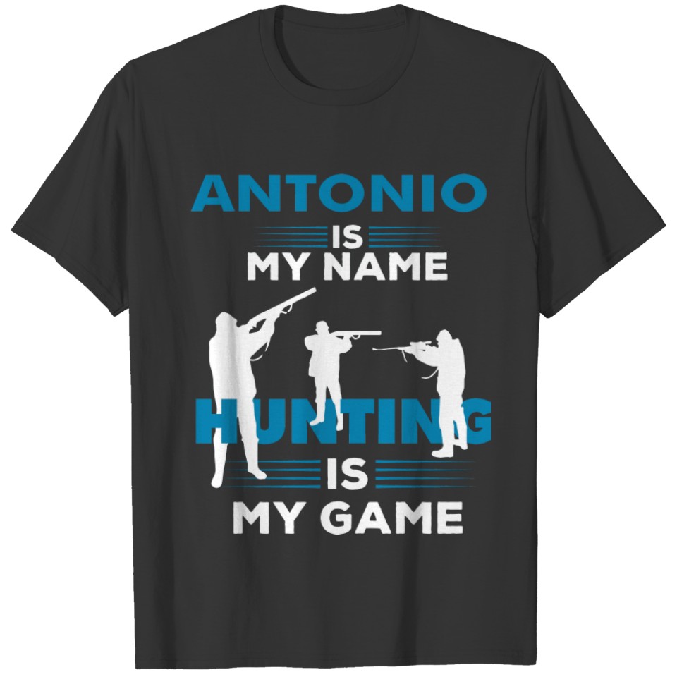 Hunting  Antonio Name  Apparel Gift T-shirt