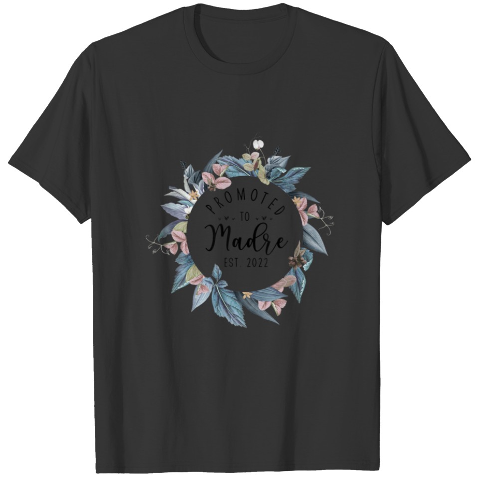 Promoted To Madre Est 2022 Women Flower First Time T-shirt