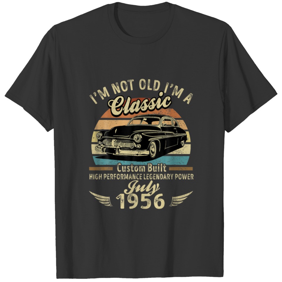I'm Not Old I'm A Classic Born In July 1956 Car Bi T-shirt