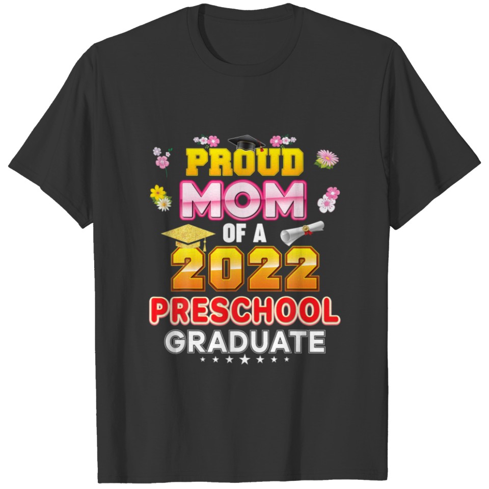 Proud Mom Of A Class 2022 Preschool Graduate Last T-shirt