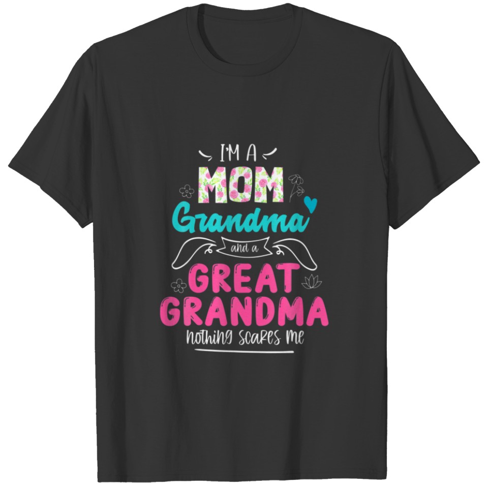 I'm A Mom Grandma And Great Grandma - Funny Grandm T-shirt