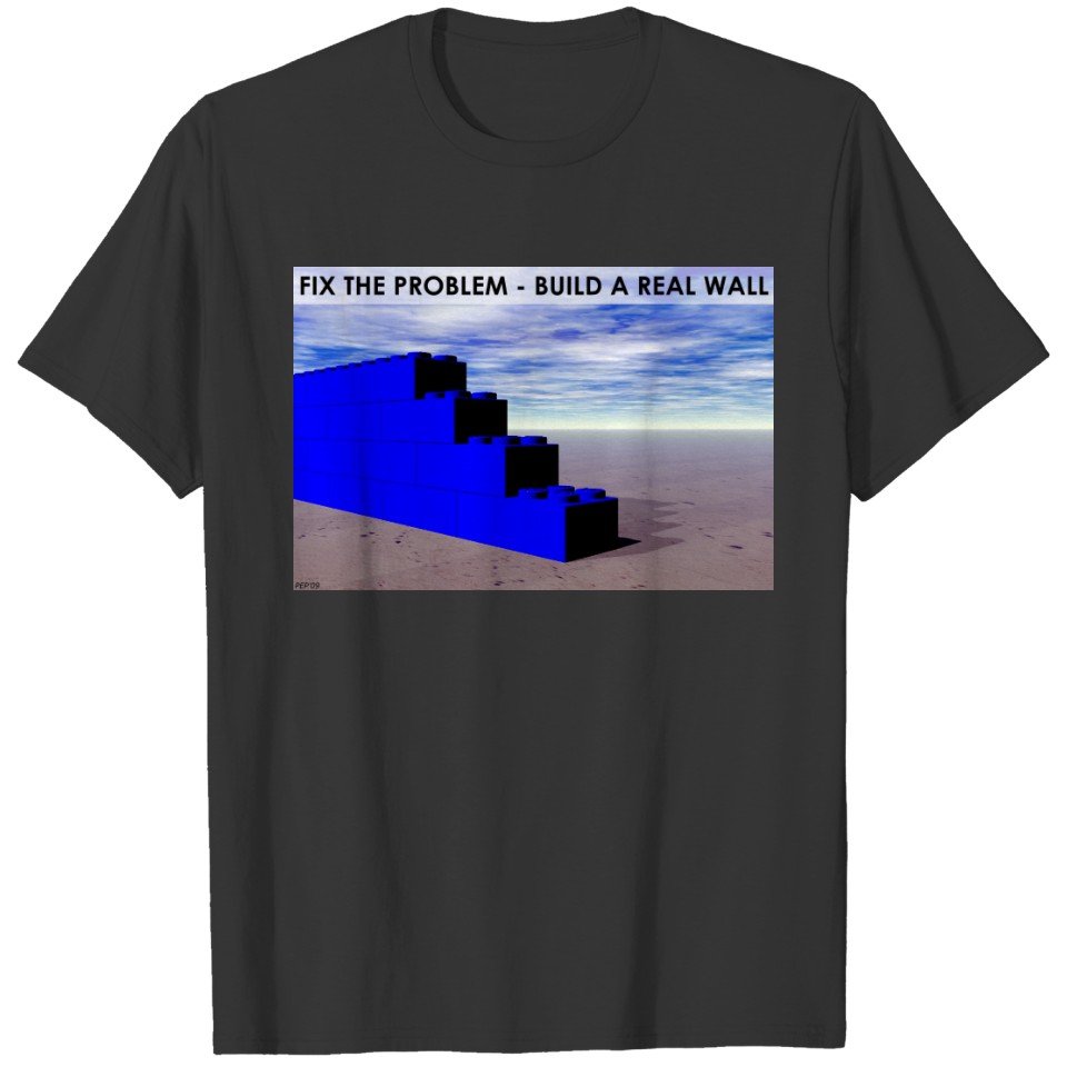Build A Real Wall T-shirt
