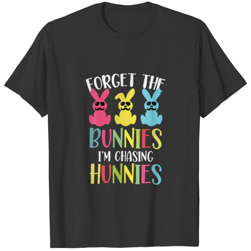 Forget The Bunnies I’M Chasing Hunnies Toddler Eas T-shirt
