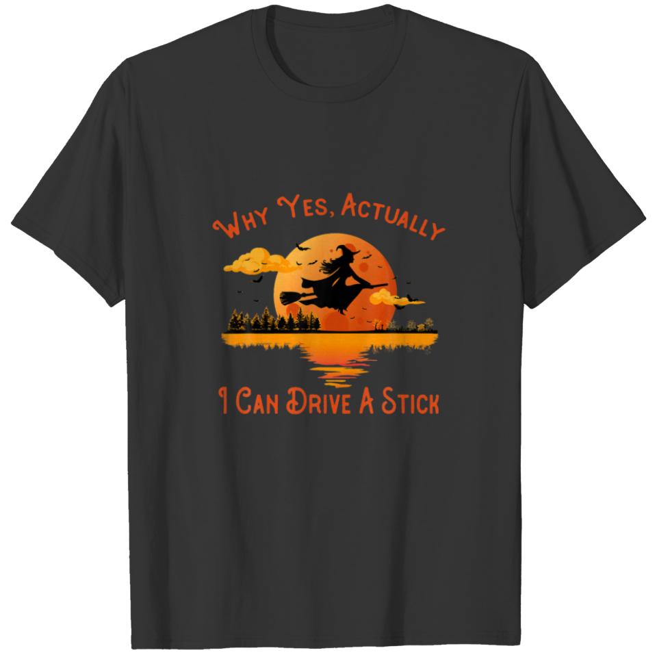 Why Yes Actually I Can Drive A Stick - Funny Hallo T-shirt