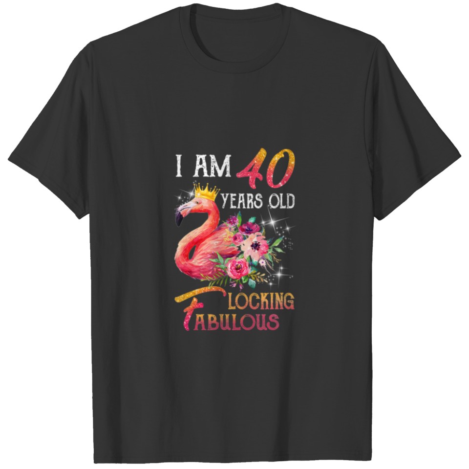 40Th Birthday Flamingo Locking Fabulouses T-shirt