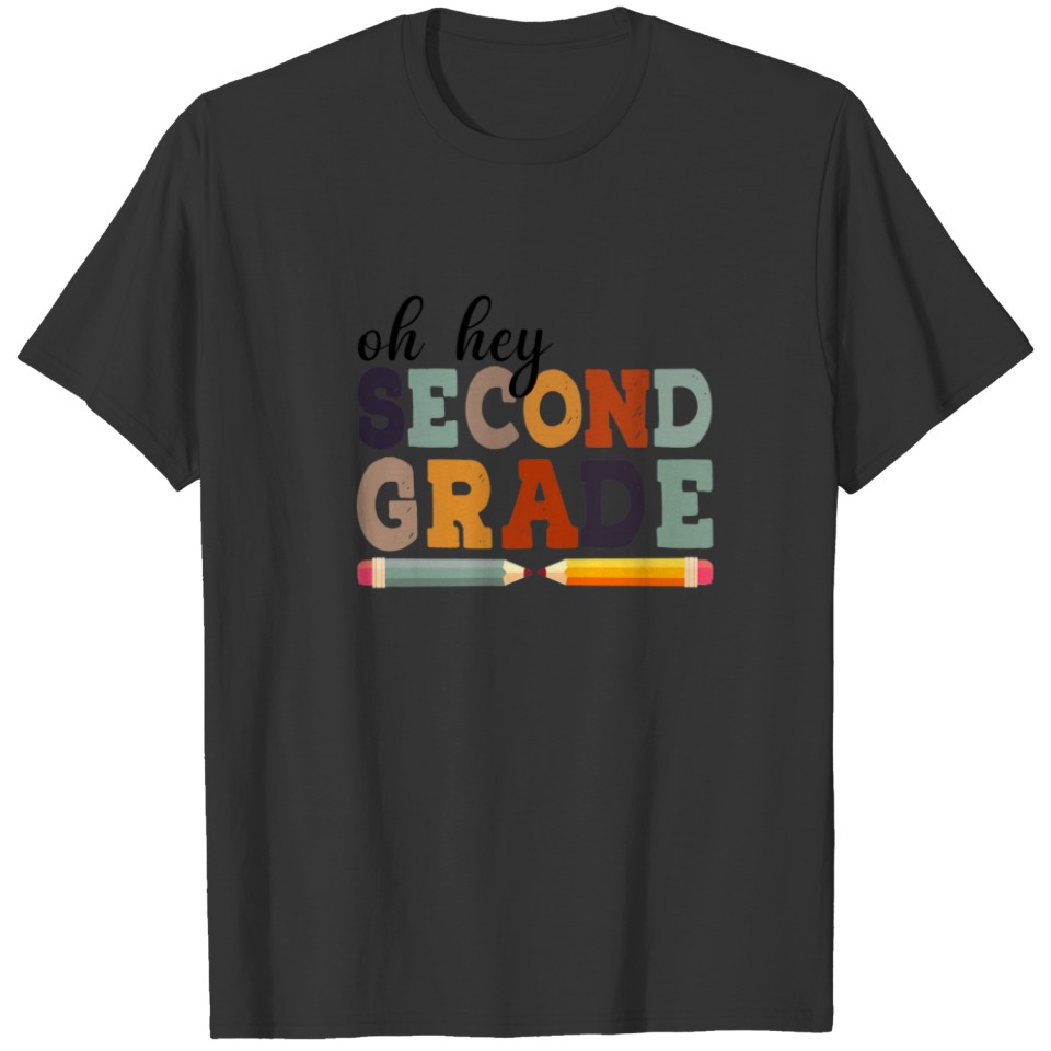 Oh Hey Second Grade Back To School For Students An T-shirt