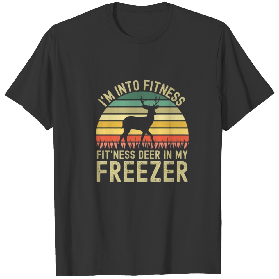 Im Into Fitness Deer In My Freezer T-shirt
