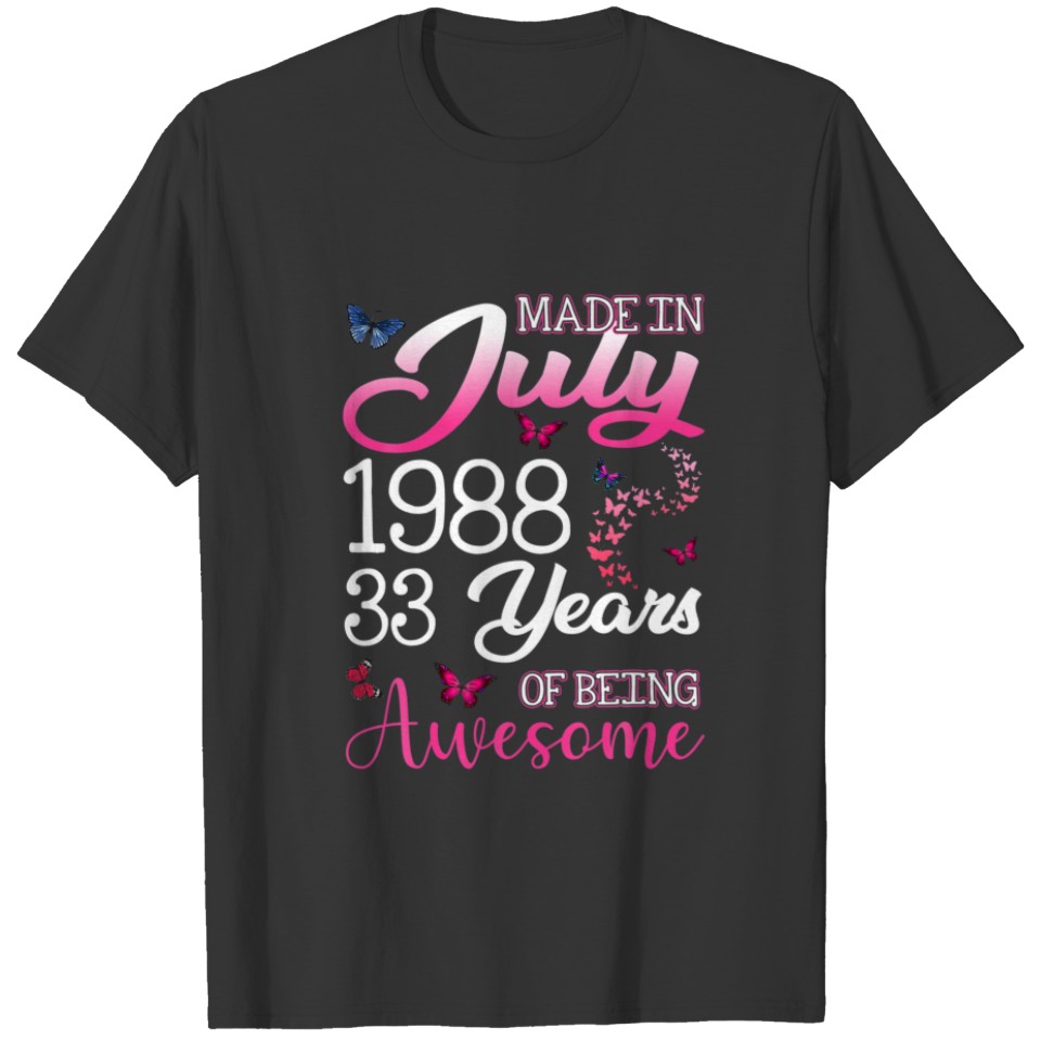 July Girls 33Rd Birthday 33 Years Old Made In 1988 T-shirt