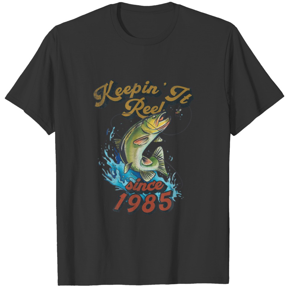 Funny Fishing Birthday Since 1985 Keepin It Reel T-shirt