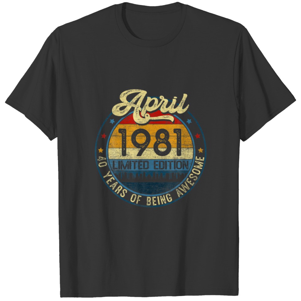 Vintage April 1981 Limited Edition 40Th Birthday 4 T-shirt