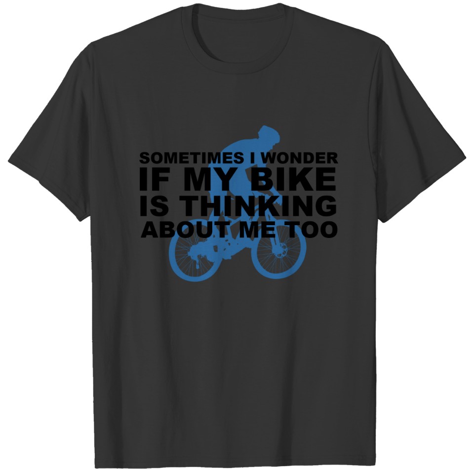 Funny Bike Thinking About Me Too Quote Blue Black T-shirt