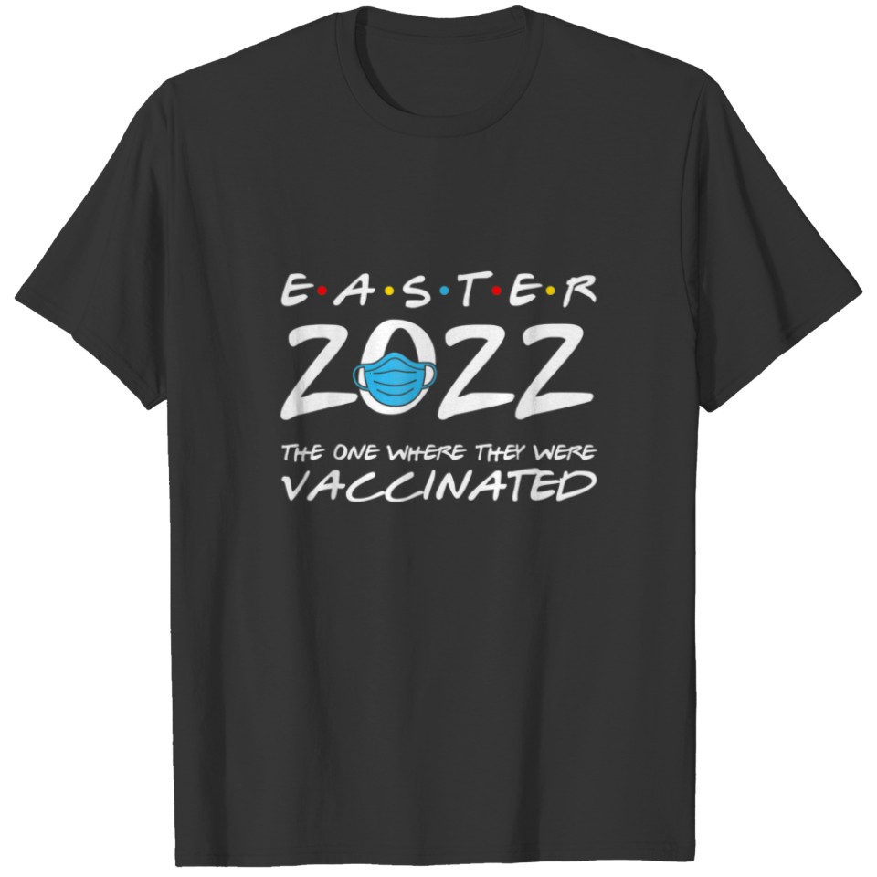 The One Where We Were Vaccinated Quarantine Easter T-shirt