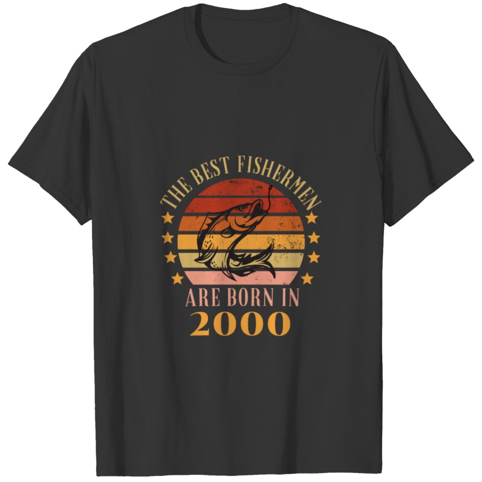 The Best Fishermen are born in 2000 T-shirt