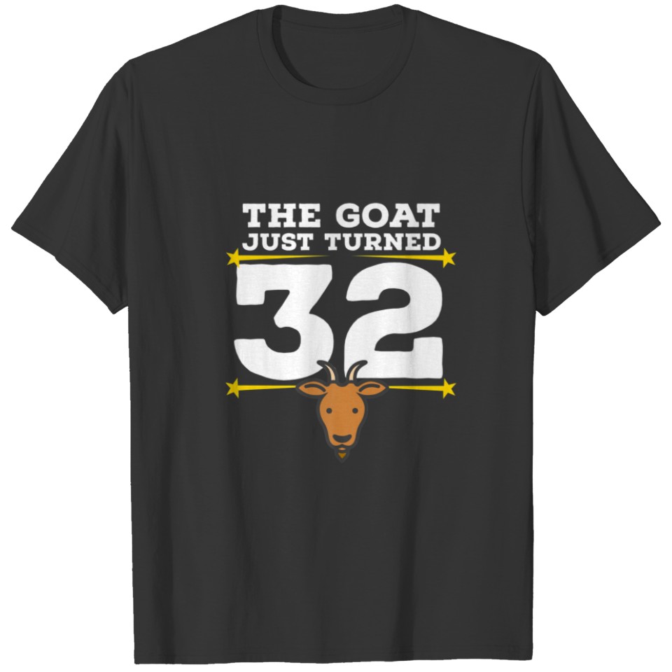 The Goat Just Turned 32 - 32Nd Birthday Goat Theme T-shirt