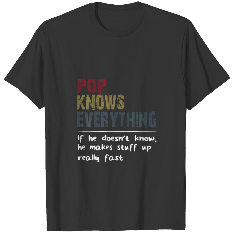 Pop Knows Everything If He Doesn't Know Fathers Da T-shirt