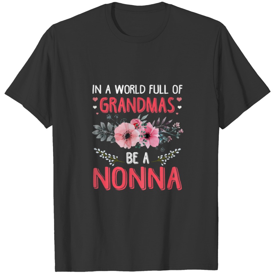 In A World Full Of Grandmas Be A Nonna Mother Day T-shirt