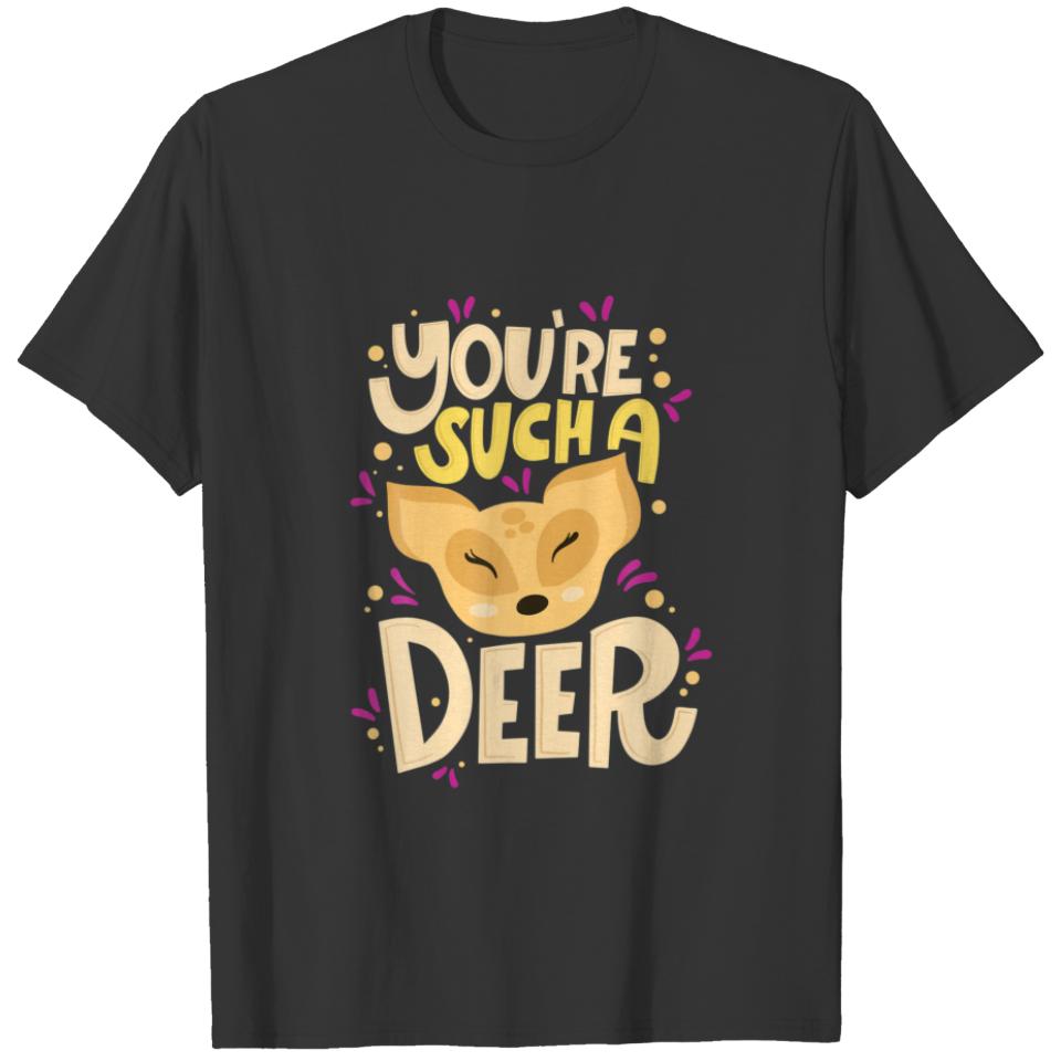 You're Such A Deer - Happy Valentine's Day Quotes T-shirt