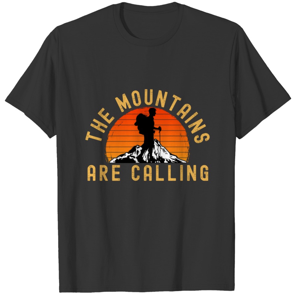 The Mountains Are Calling  Mountain T-shirt