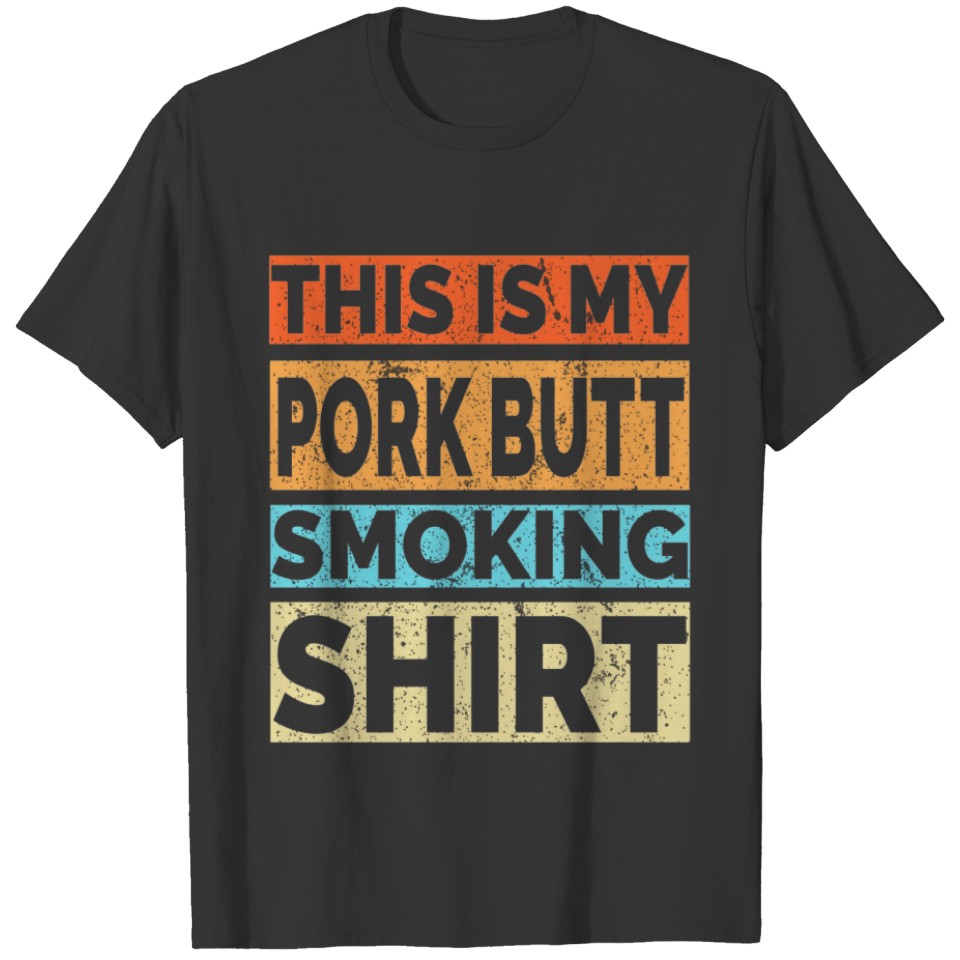 BBQ Smoker This Is My Pork Butt Smoking Retro Vint T-shirt