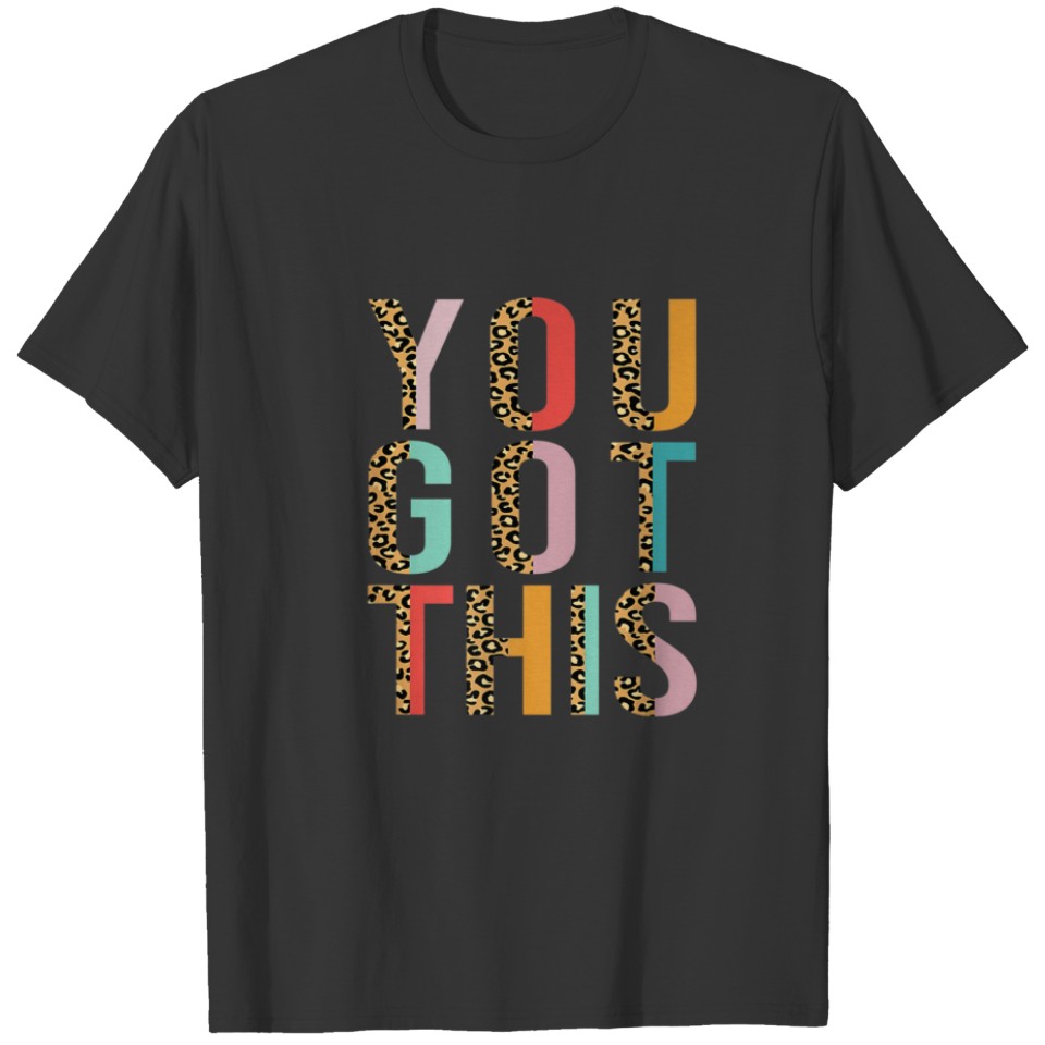 You Got This Motivational Testing Day Design For T T-shirt