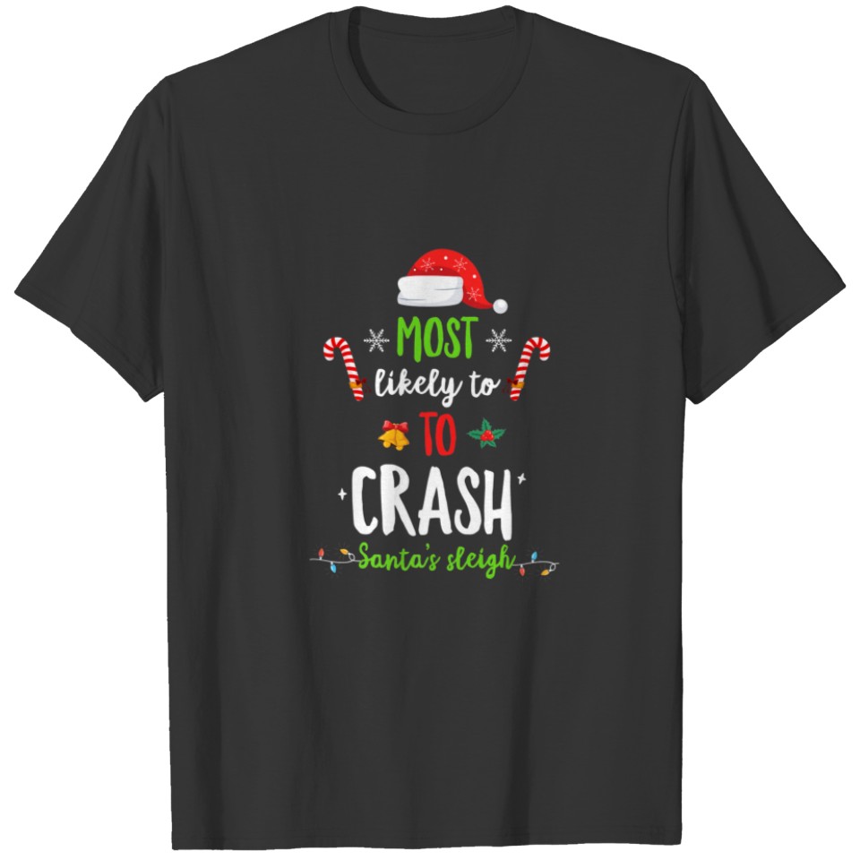 Most Likely To Crash Santa's Sleigh Funny Matching T-shirt