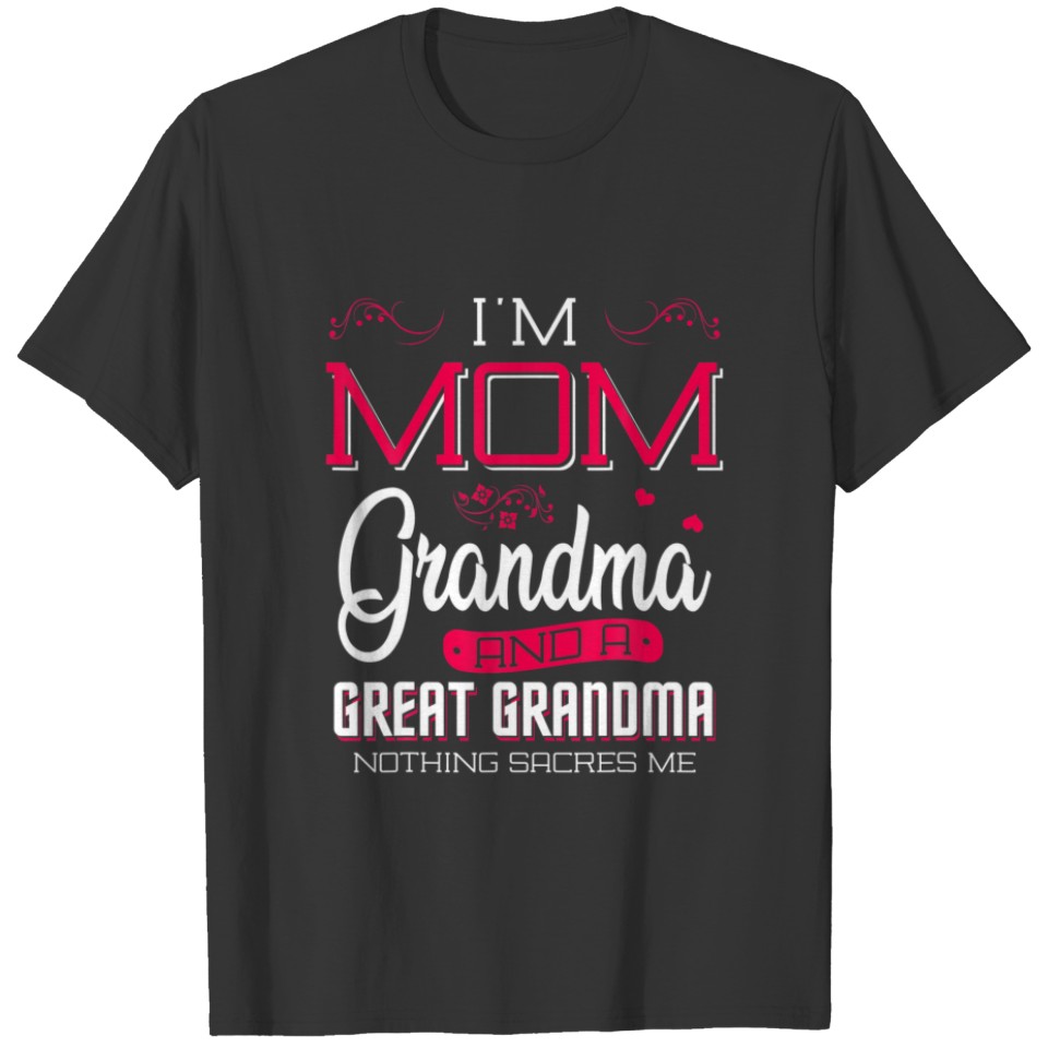 I'm Mom Grandma And Great Grandma T-shirt