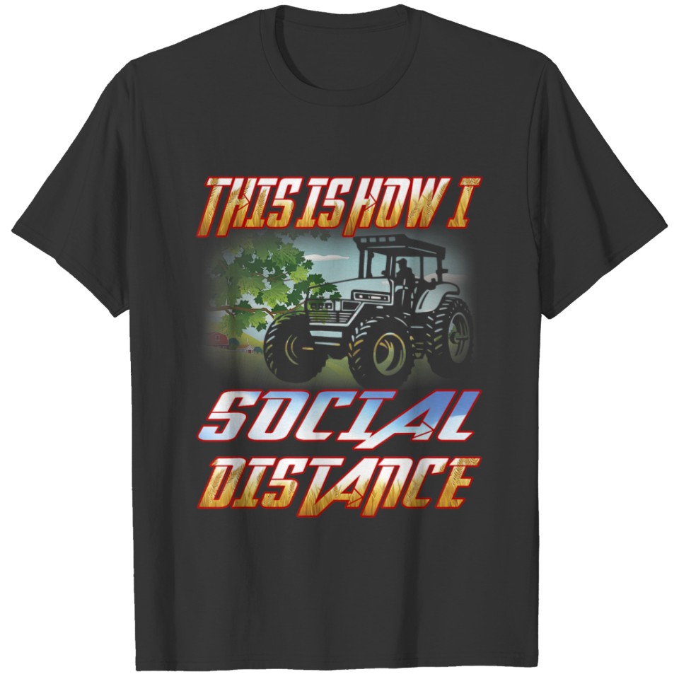 Farmer Tractor This is how I Social Distance T-shirt