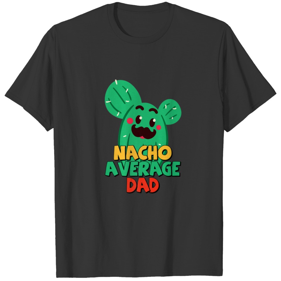 Father Fiesta Funny Nacho Average Dad Cactus Cinco T-shirt