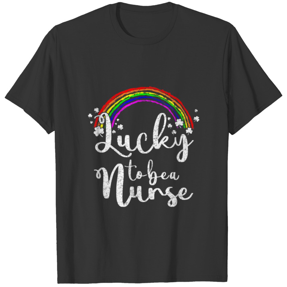 St Patricks Day Nursing Lover Lucky To Be A Nurse T-shirt