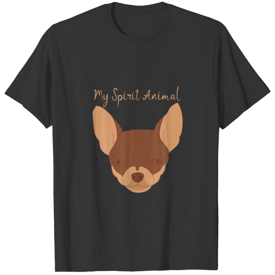 My Spirit Animal Is A Chihuahua - Chihuahua Lovers T-shirt