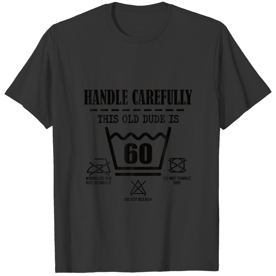 Mens 60Th Birthday. Handle Carefully This Old Dude T-shirt