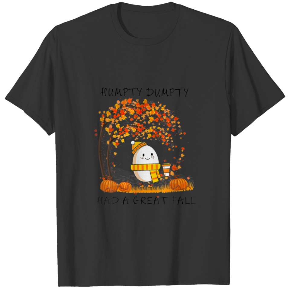 Humpty Dumpty Had A Great Fall Thanksgiving Autumn T-shirt