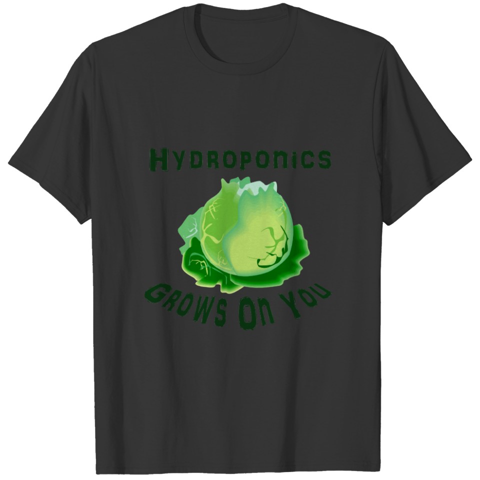 Hydroponics Grows On You Lettuce T-shirt