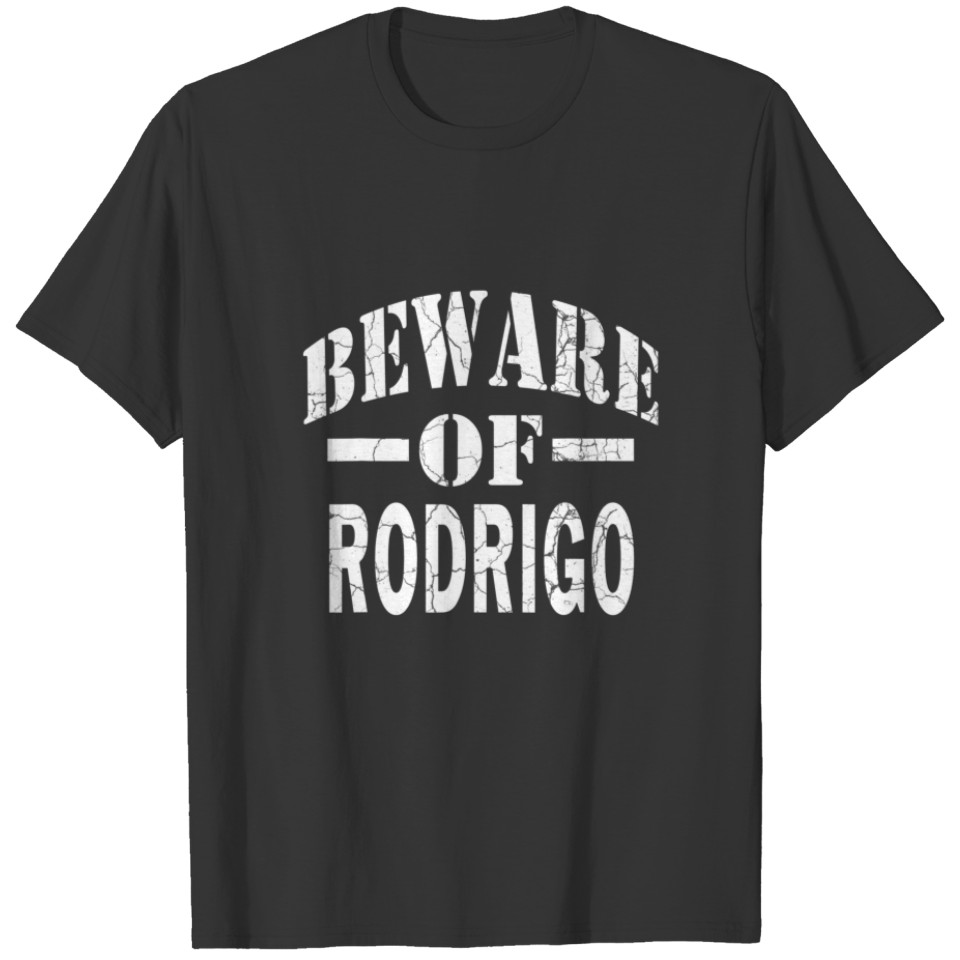 Beware Of Rodrigo Family Reunion Last Name Team Cu T-shirt