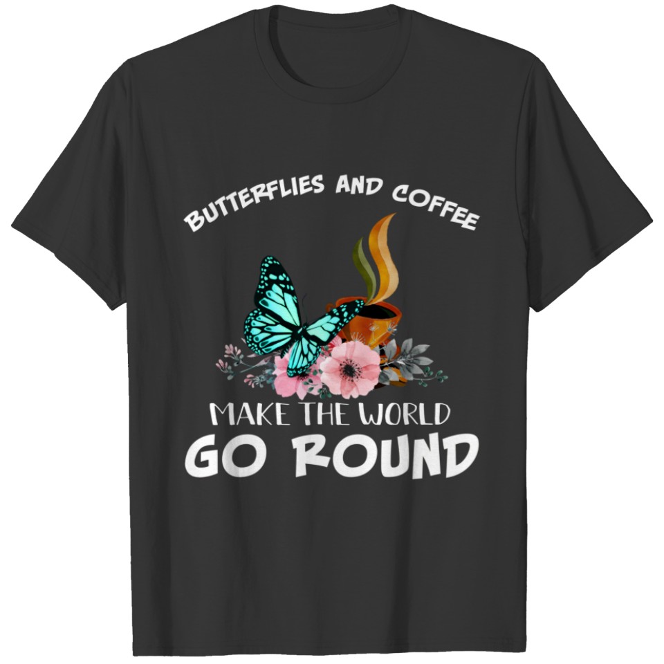 Butterfly Lover | Butterflies Coffee Make Go Round T-shirt