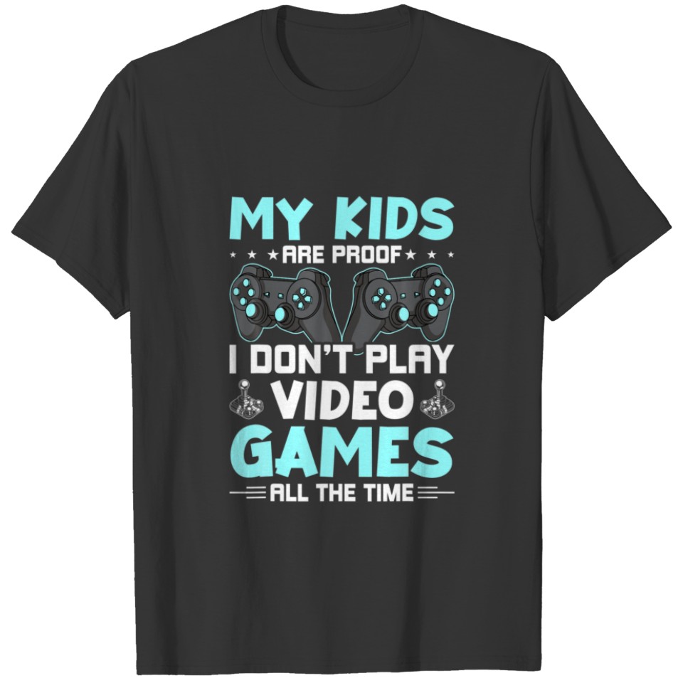 I Don't Play Games All The Time Video Gamer Gaming T-shirt