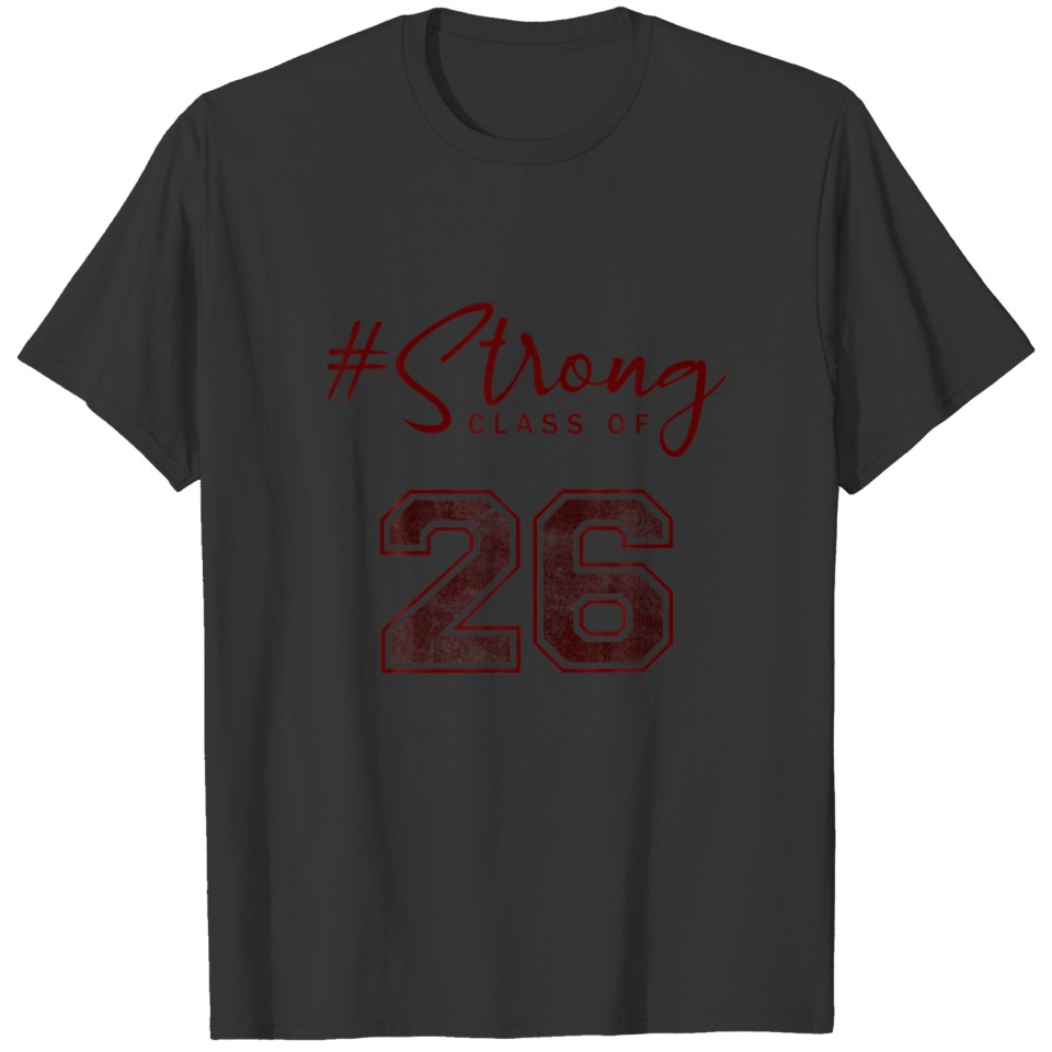 CLASS OF 26 STRONG - MAROON GRADUATE CLASS OF 2026 T-shirt