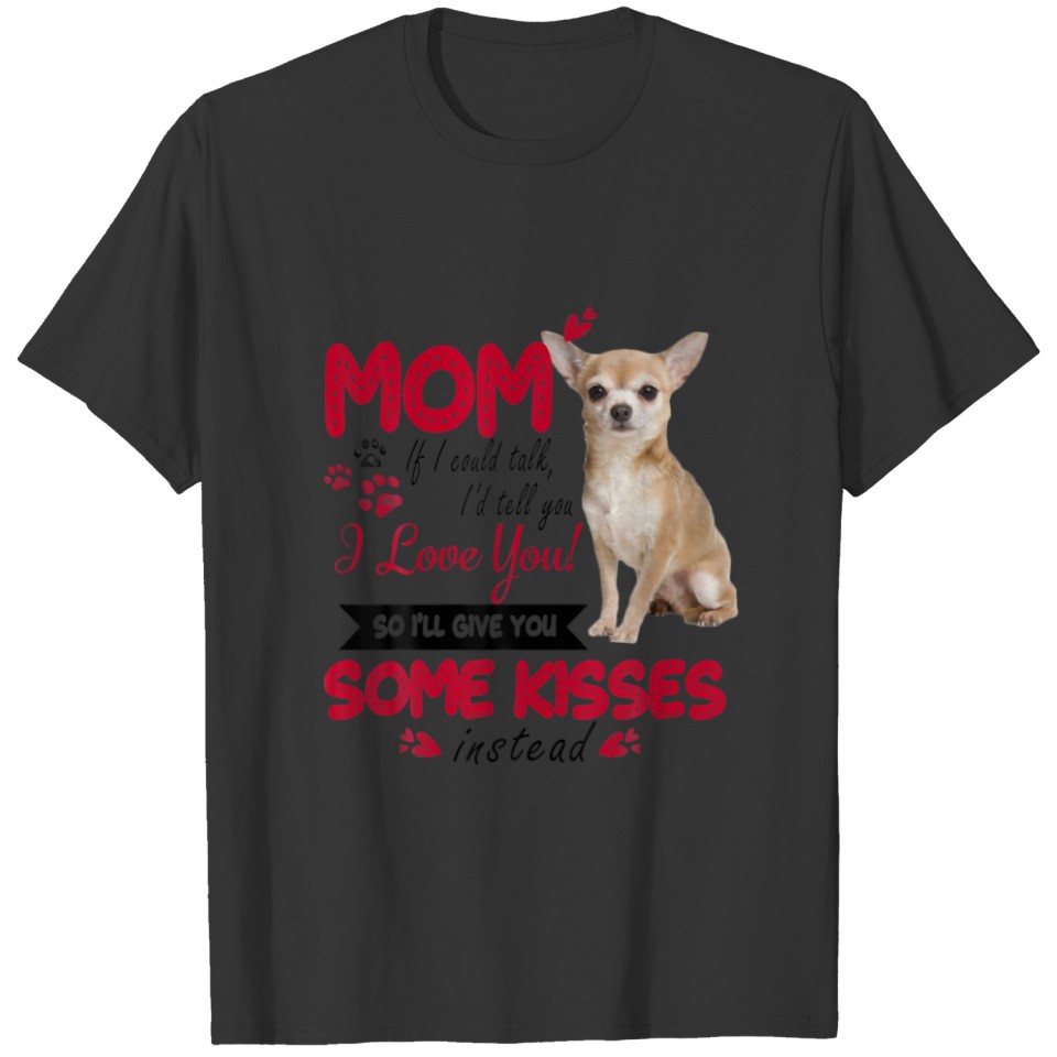 I Love Mom Chihuahua Dog Mom Dog Mama Mother Day D T-shirt